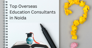 Top Overseas Education Consultants in Noida