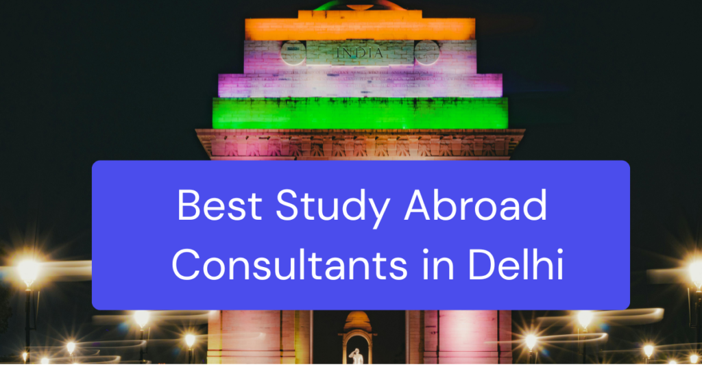 Best overseas education consultant in Delhi helping Indian students study abroad